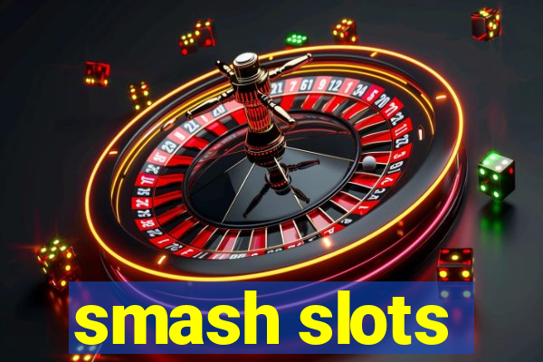 smash slots