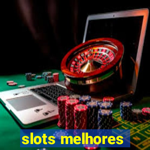 slots melhores