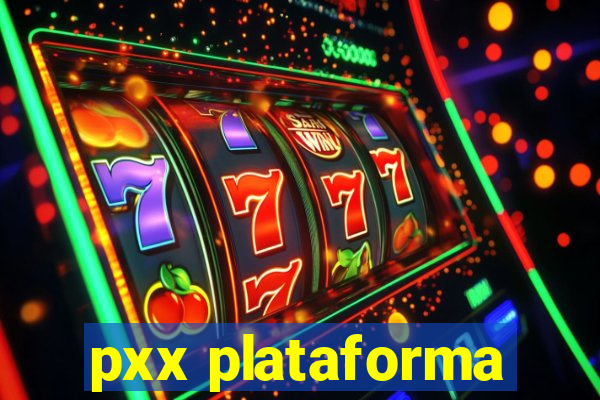 pxx plataforma