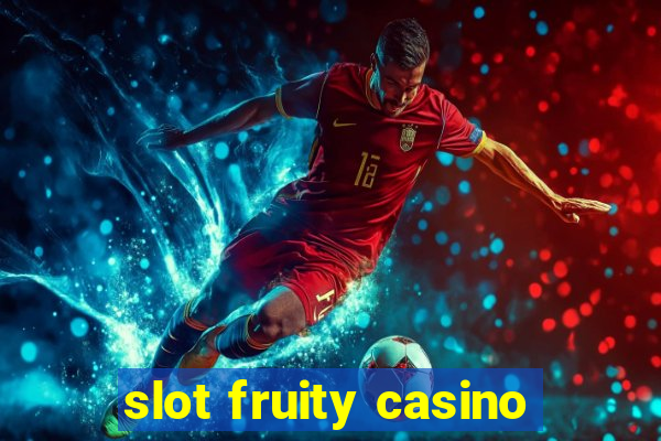 slot fruity casino