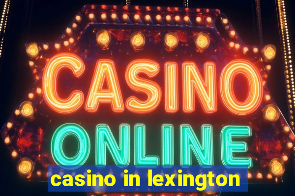 casino in lexington