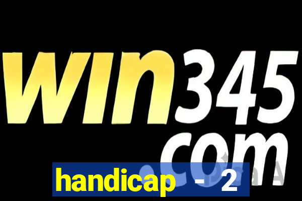 handicap - 2 resultado final