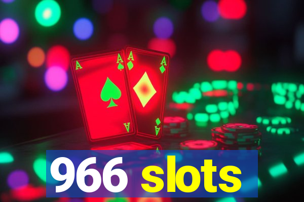 966 slots