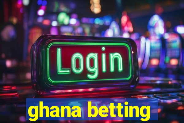 ghana betting