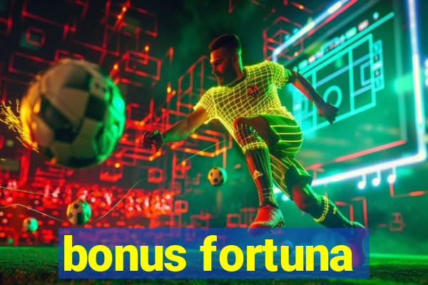 bonus fortuna