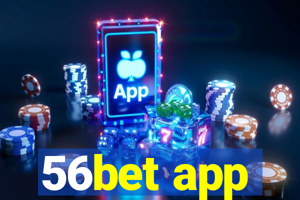 56bet app