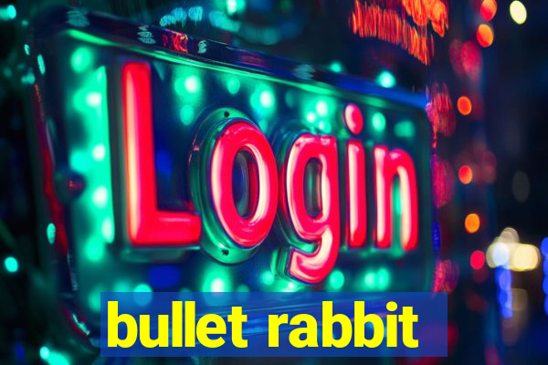 bullet rabbit