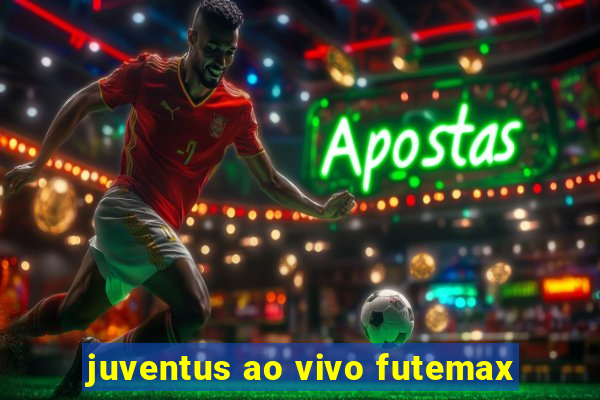 juventus ao vivo futemax