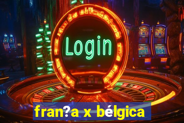 fran?a x bélgica