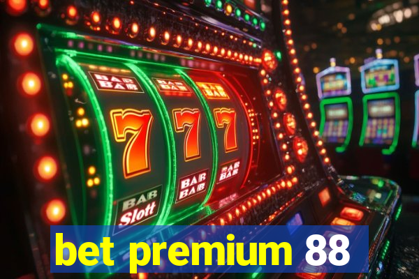 bet premium 88