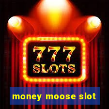 money moose slot