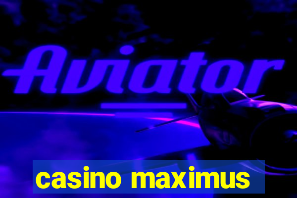 casino maximus