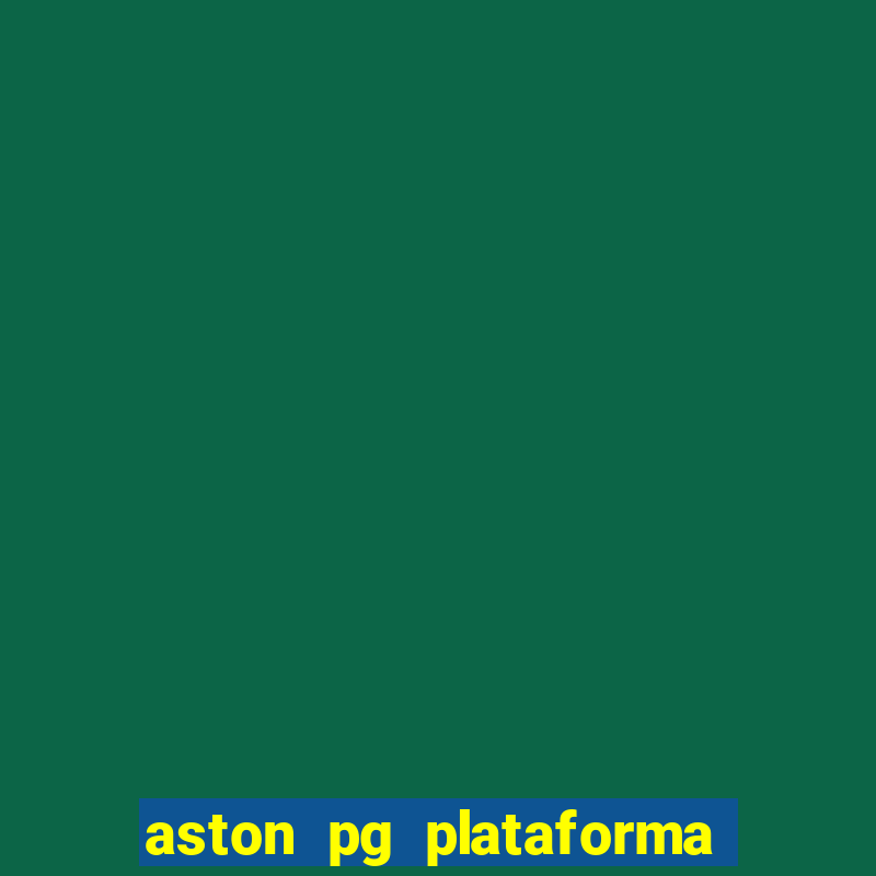 aston pg plataforma de jogos