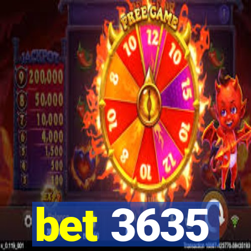 bet 3635