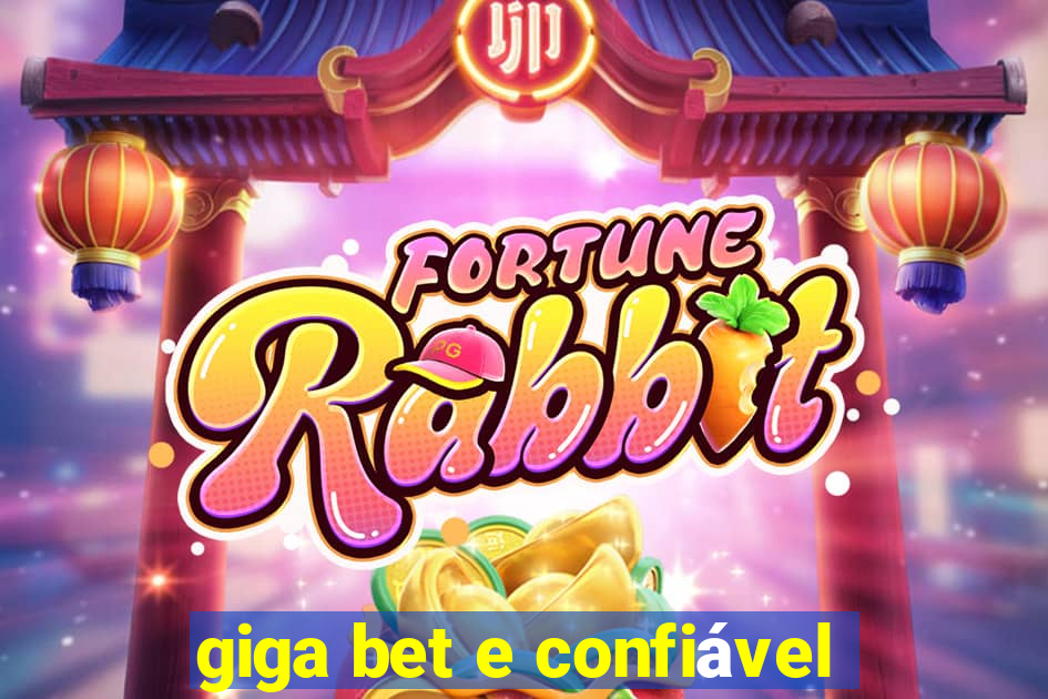 giga bet e confiável