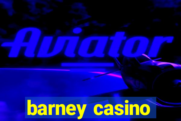 barney casino