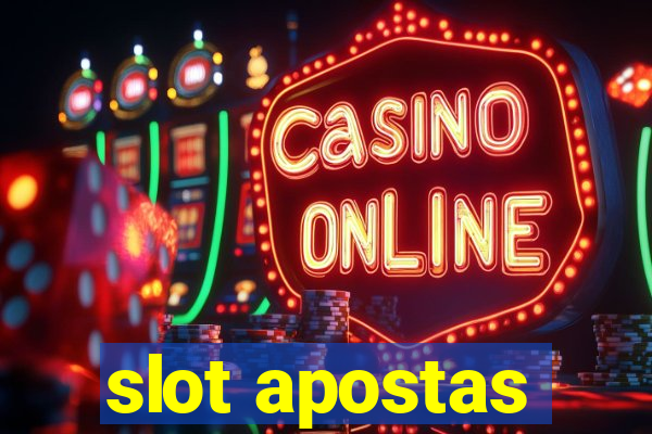 slot apostas